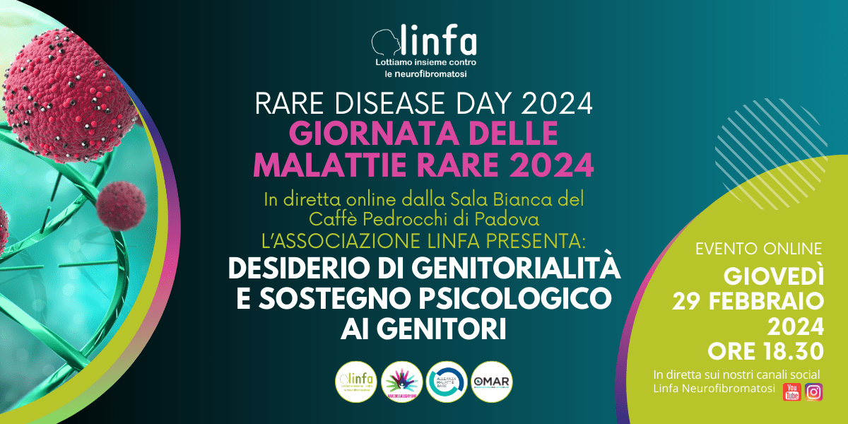sito_evento_giornata malattie rare_24 (1) 29 febbraio. Giorno del malato raro Linfa tratta di Diritto alla genitorialità e sostegno psicologico per le persone con malattia rara ore 18:30 in diretta social dal Pedrocchi di Padova